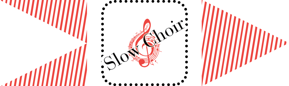 Slow Choir